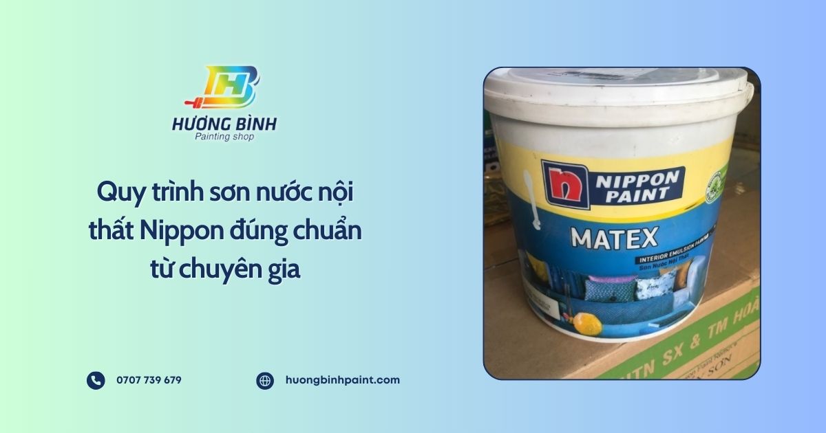 Quy trình sơn nước nội thất Nippon đúng chuẩn từ chuyên gia