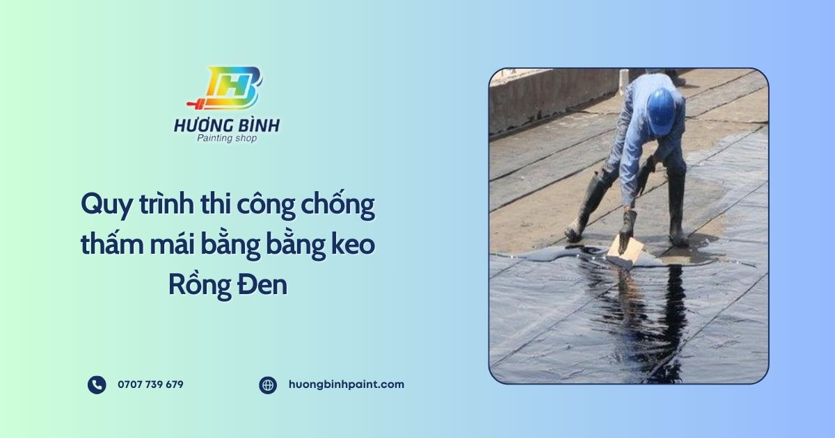 Quy trình thi công chống thấm mái bằng bằng keo Rồng Đen