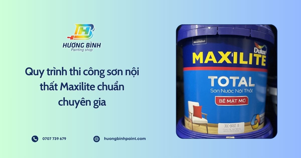 Quy trình thi công sơn nội thất Maxilite chuẩn chuyên gia