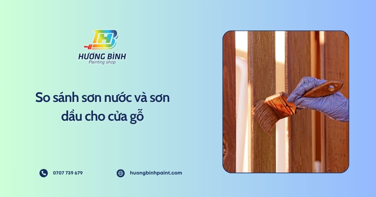 So sánh sơn nước và sơn dầu cho cửa gỗ