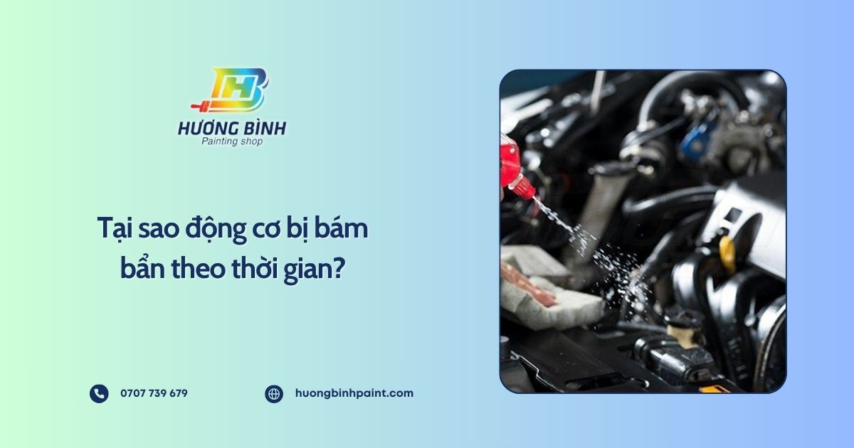 Tại sao động cơ bị bám bẩn theo thời gian?