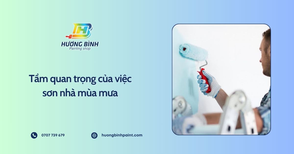 Tầm quan trọng của việc sơn nhà mùa mưa