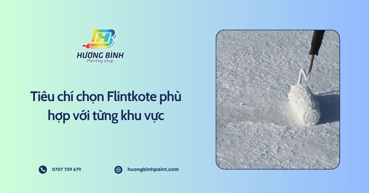 Tiêu chí chọn Flintkote phù hợp với từng khu vực