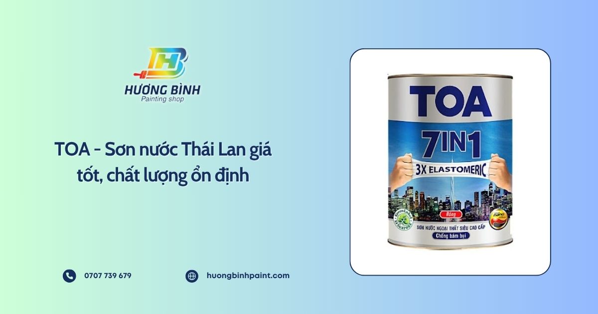 TOA - Sơn nước Thái Lan giá tốt, chất lượng ổn định