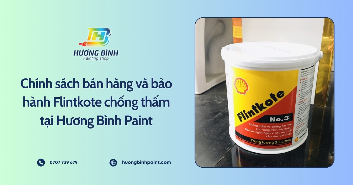 Chính sách bán hàng và bảo hành Flintkote chống thấm tại Hương Bình Paint