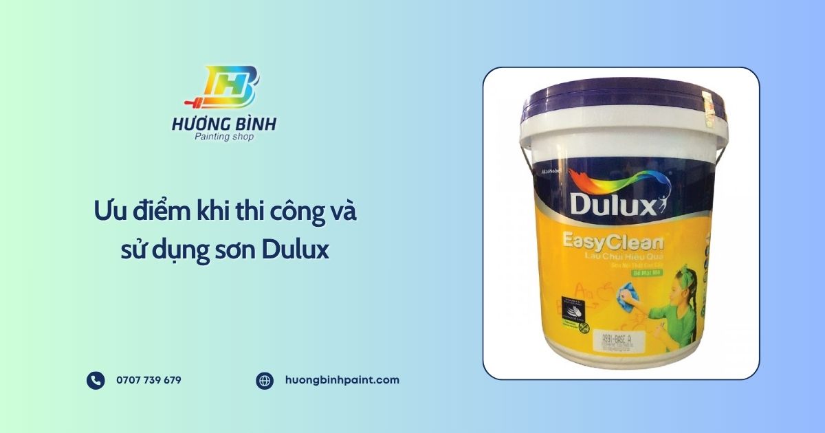 Ưu điểm khi thi công và sử dụng sơn Dulux
