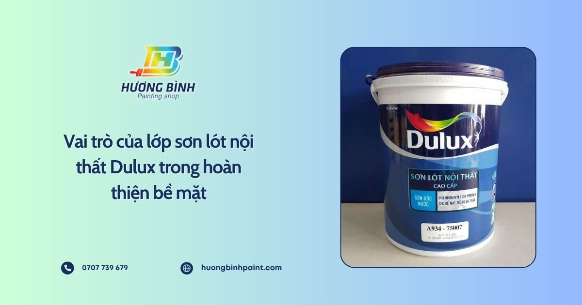 Vai trò của lớp sơn lót nội thất Dulux trong hoàn thiện bề mặt
