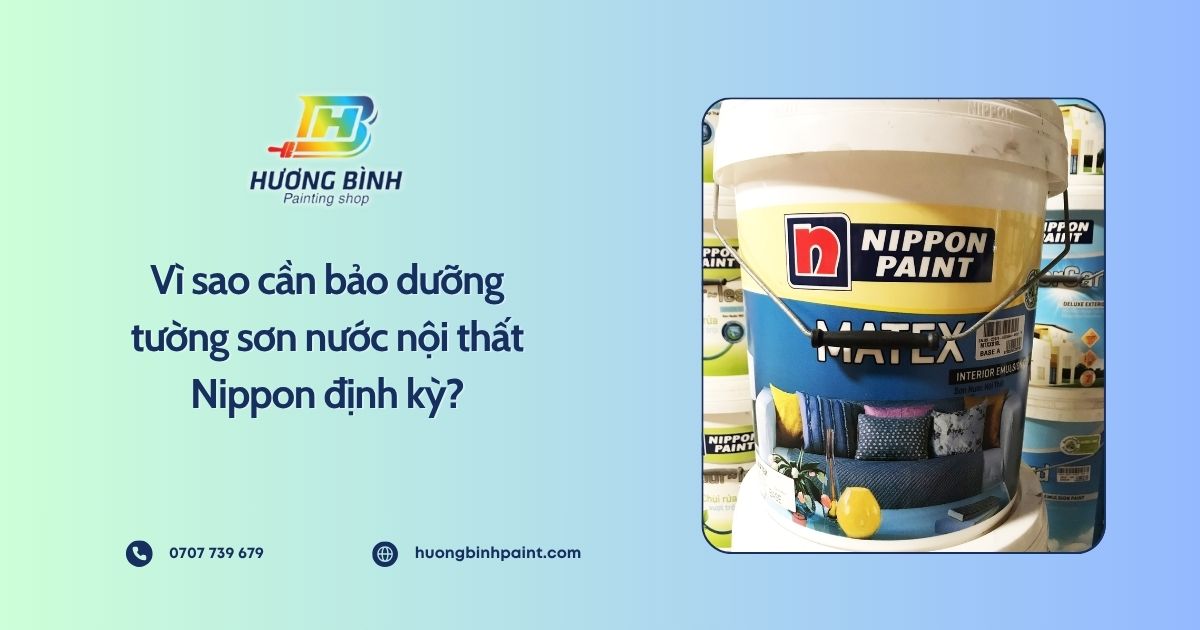 Vì sao cần bảo dưỡng tường sơn nước nội thất Nippon định kỳ?