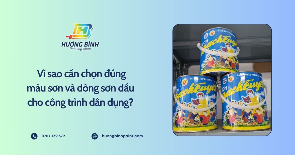 Vì sao cần chọn đúng màu sơn và dòng sơn dầu cho công trình dân dụng?