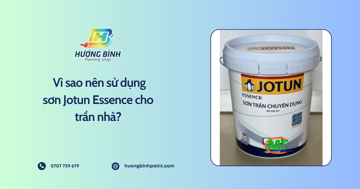 Vì sao nên sử dụng sơn Jotun Essence cho trần nhà?