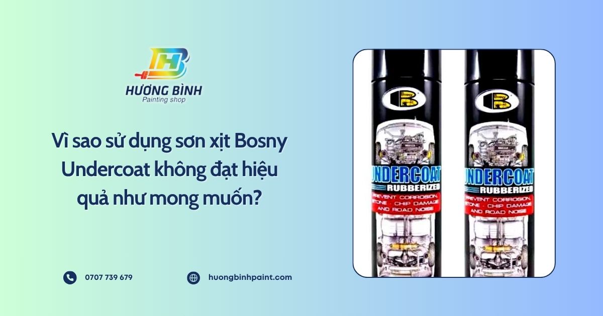 Vì sao sử dụng sơn xịt Bosny Undercoat không đạt hiệu quả như mong muốn?
